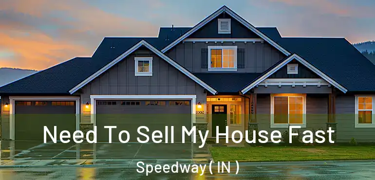 Need To Sell My House Fast Speedway ( IN )