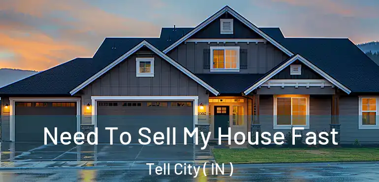 Need To Sell My House Fast Tell City ( IN )