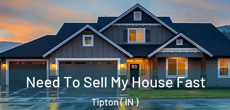  Need To Sell My House Fast Tipton ( IN )