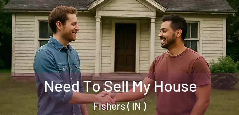  Need To Sell My House Fishers ( IN )