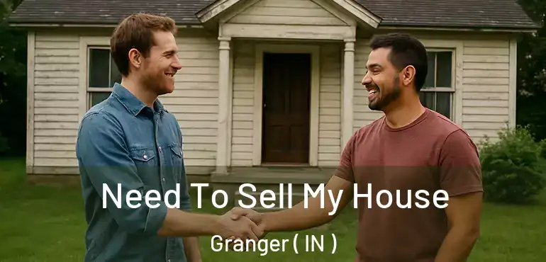  Need To Sell My House Granger ( IN )