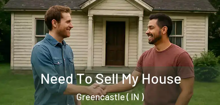  Need To Sell My House Greencastle ( IN )