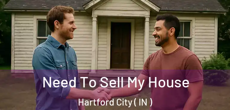 Need To Sell My House Hartford City ( IN )
