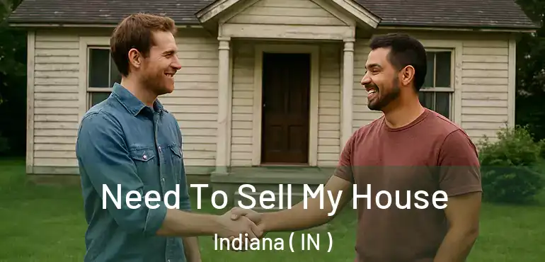  Need To Sell My House Indiana ( IN )