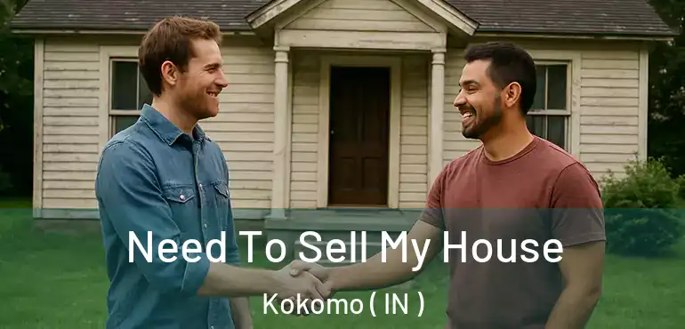  Need To Sell My House Kokomo ( IN )