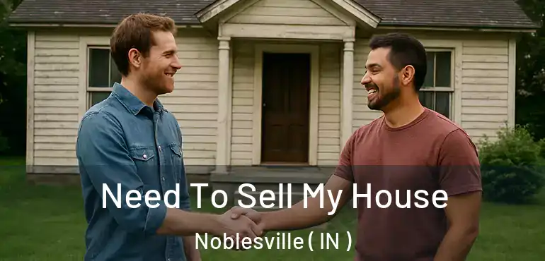 Need To Sell My House Noblesville ( IN )