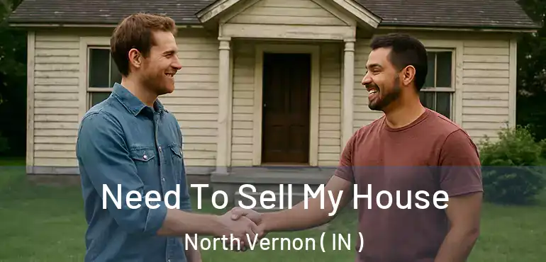  Need To Sell My House North Vernon ( IN )