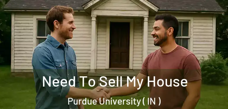  Need To Sell My House Purdue University ( IN )