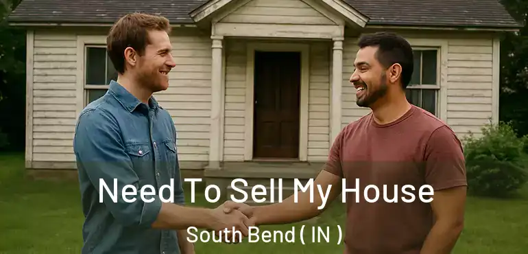  Need To Sell My House South Bend ( IN )