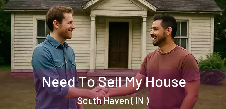  Need To Sell My House South Haven ( IN )