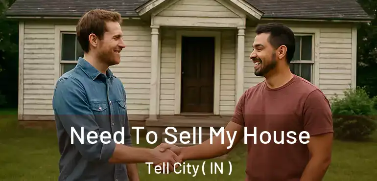Need To Sell My House Tell City ( IN )