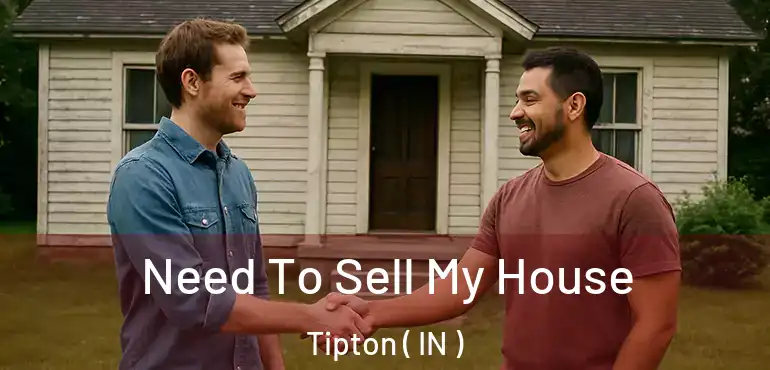  Need To Sell My House Tipton ( IN )