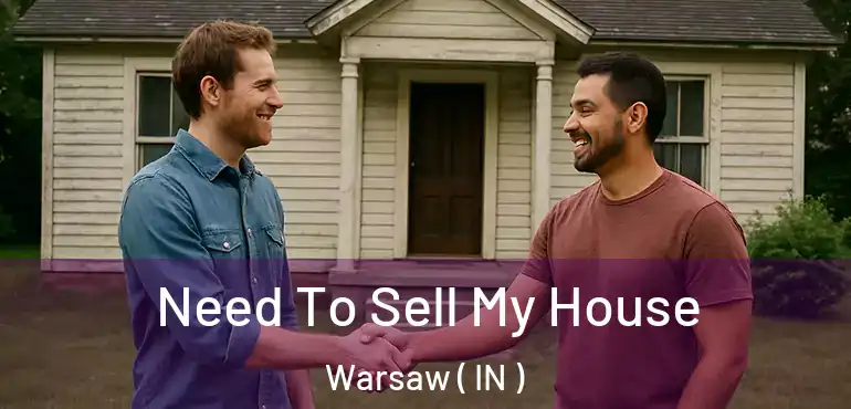 Need To Sell My House Warsaw ( IN )