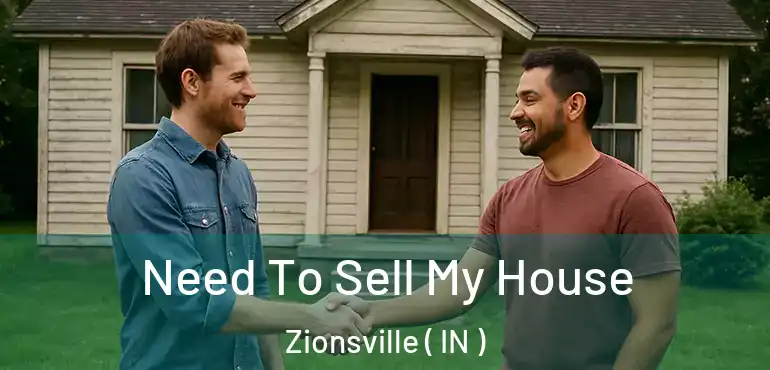 Need To Sell My House Zionsville ( IN )