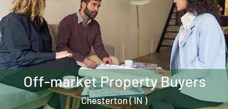 Off-market Property Buyers Chesterton ( IN )