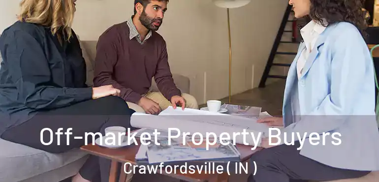 Off-market Property Buyers Crawfordsville ( IN )