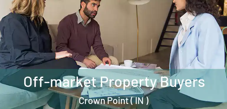  Off-market Property Buyers Crown Point ( IN )