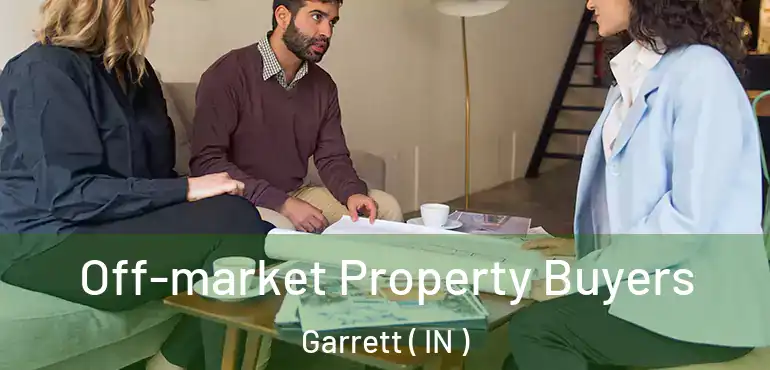 Off-market Property Buyers Garrett ( IN )