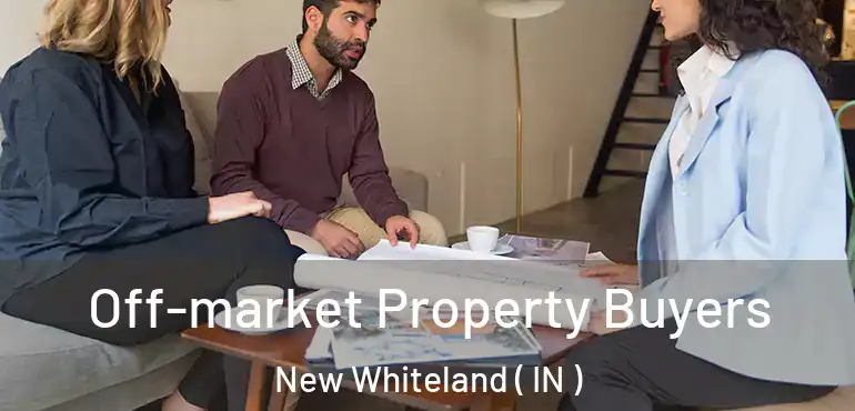 Off-market Property Buyers New Whiteland ( IN )