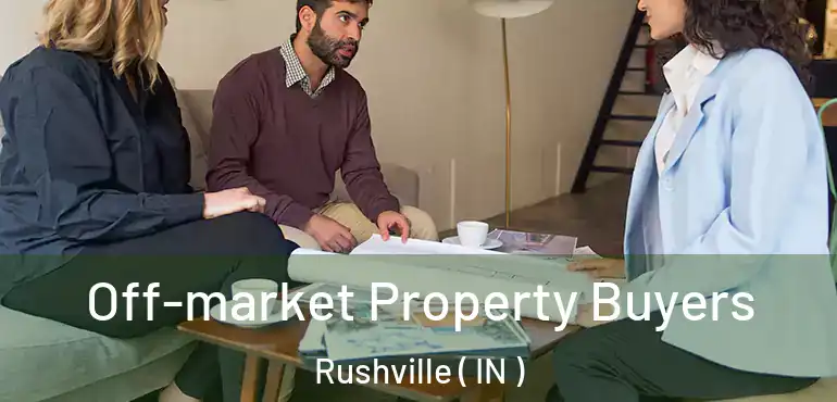 Off-market Property Buyers Rushville ( IN )