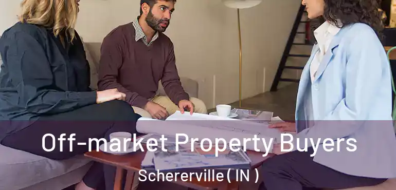 Off-market Property Buyers Schererville ( IN )