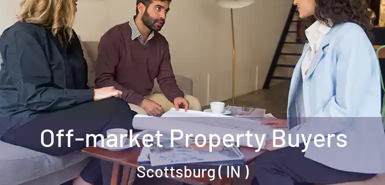 Off-market Property Buyers Scottsburg ( IN )