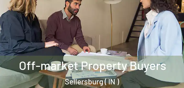 Off-market Property Buyers Sellersburg ( IN )