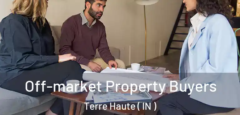  Off-market Property Buyers Terre Haute ( IN )