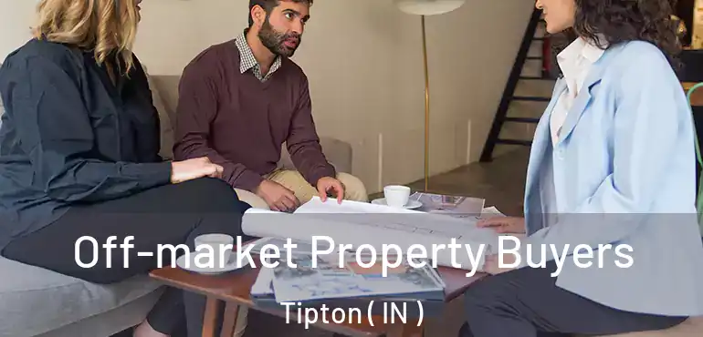  Off-market Property Buyers Tipton ( IN )