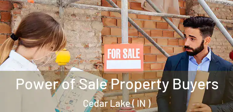 Power of Sale Property Buyers Cedar Lake ( IN )