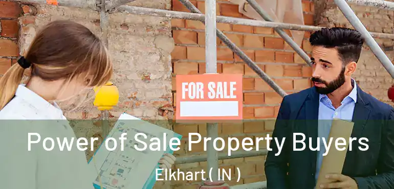Power of Sale Property Buyers Elkhart ( IN )