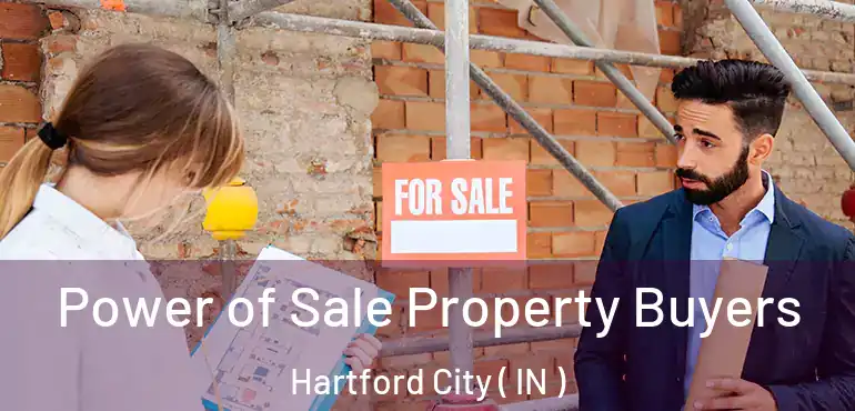 Power of Sale Property Buyers Hartford City ( IN )