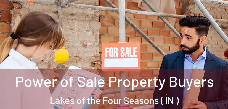 Power of Sale Property Buyers Lakes of the Four Seasons ( IN )
