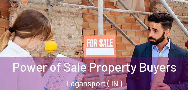 Power of Sale Property Buyers Logansport ( IN )
