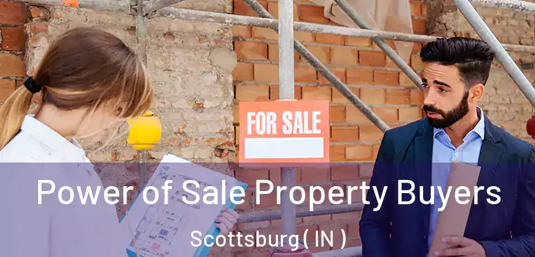 Power of Sale Property Buyers Scottsburg ( IN )