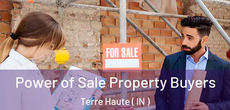 Power of Sale Property Buyers Terre Haute ( IN )