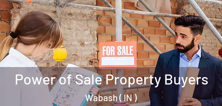 Power of Sale Property Buyers Wabash ( IN )
