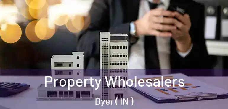  Property Wholesalers Dyer ( IN )