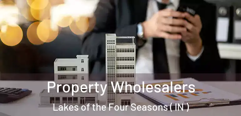Property Wholesalers Lakes of the Four Seasons ( IN )
