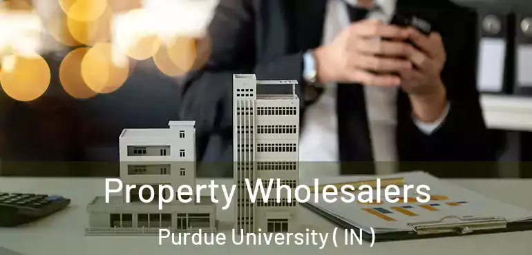  Property Wholesalers Purdue University ( IN )