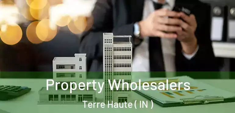  Property Wholesalers Terre Haute ( IN )