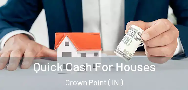  Quick Cash For Houses Crown Point ( IN )
