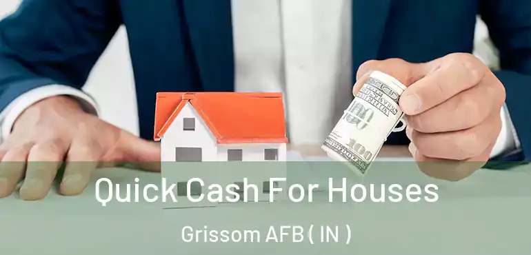  Quick Cash For Houses Grissom AFB ( IN )