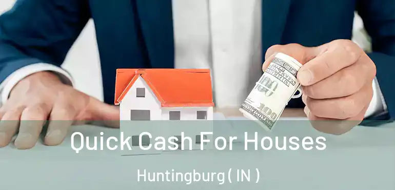 Quick Cash For Houses Huntingburg ( IN )