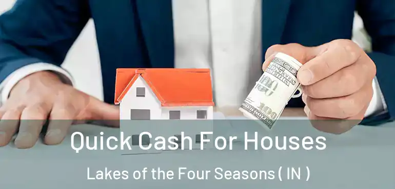 Quick Cash For Houses Lakes of the Four Seasons ( IN )
