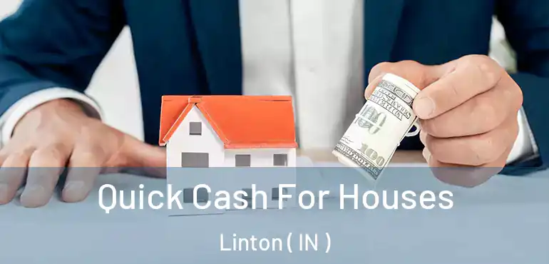  Quick Cash For Houses Linton ( IN )