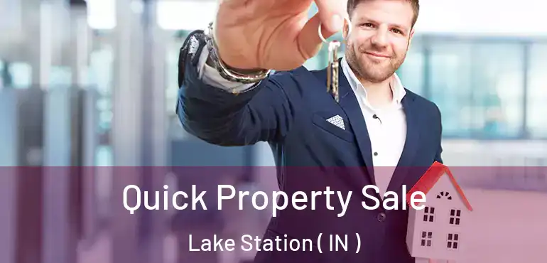  Quick Property Sale Lake Station ( IN )