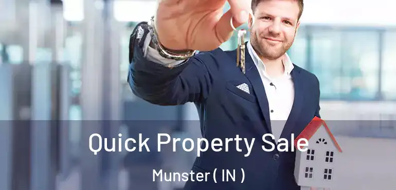Quick Property Sale Munster ( IN )