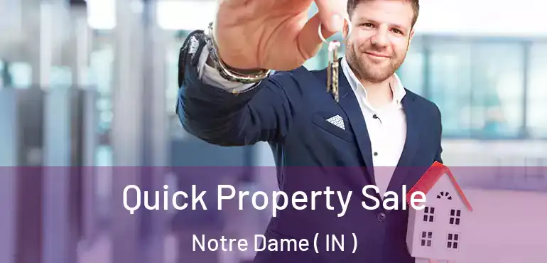 Quick Property Sale Notre Dame ( IN )