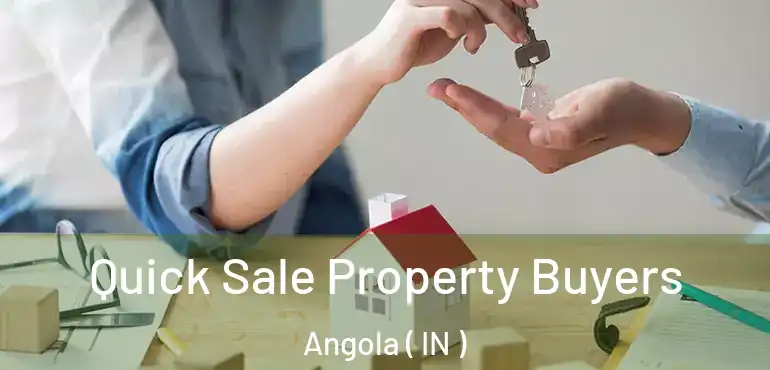 Quick Sale Property Buyers Angola ( IN )